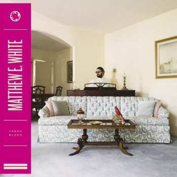 LP Matthew E. White: Fresh Blood