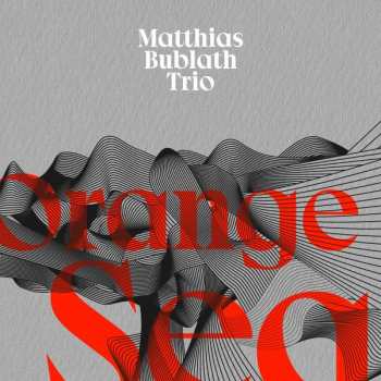 CD Matthias Bublath Trio: Orange Sea DIGI