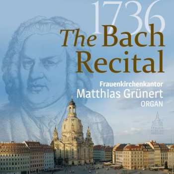 CD Johann Sebastian Bach: 1736: The Bach Recital