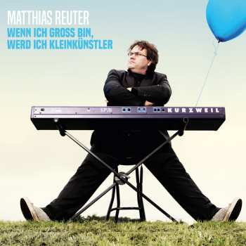 Album Matthias Reuter: Wenn Ich Groß Bin Werd Ich Kleinkünstler