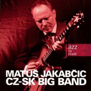 Album Matúš Jakabčic: Jazz At Prague Castle 2008