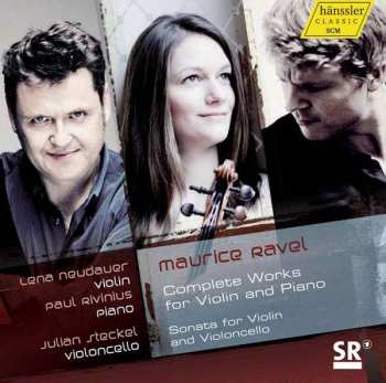 CD Maurice Ravel: Complete Works For Violin And Piano / Sonata For Violin And Violoncello