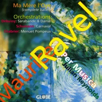 Ma Mere L'Oye / Orchestrations (Sarabande & Danse / Carnaval / Menuet Pompeaux)