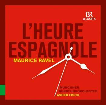 CD Maurice Ravel: L'heure Espagnole