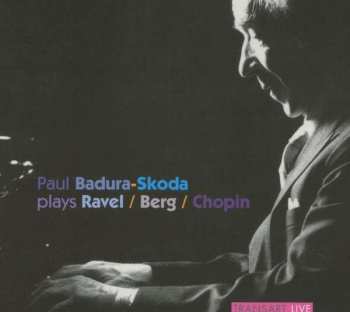 Album Maurice Ravel: Paul Badura Skoda Plays Ravel / Berg / Chopin