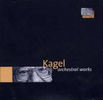 CD Mauricio Kagel: Orchestral Works