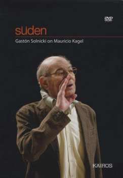 DVD Mauricio Kagel: Süden - Gaston Solnicki On Mauricio Kagel