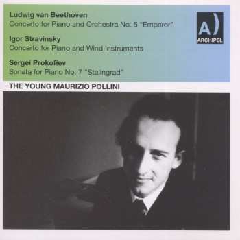 CD Sergei Prokofiev: The Young Maurizio Pollini / Ludwig van Beethoven Concerto For Piano And Orchestra No. 5 "Emperor" / Igor Stravinsky Concerto For Piano And Wind Instruments / Sergei Prokofiev Sonata For Piano No. 7 "Stalingrad"