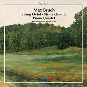 CD Max Bruch: String Octet • String Quintet • Piano Quintet