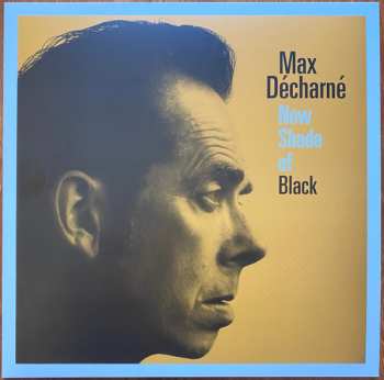 LP Max Decharne: New Shade Of Black
