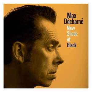 LP Max Decharne: New Shade Of Black