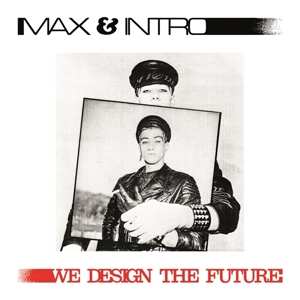 LP Max & Intro: We Design The Future