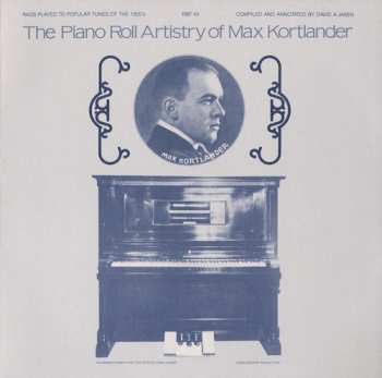 Album Max Kortlander: Piano Roll Artistry Of Max Kortlander
