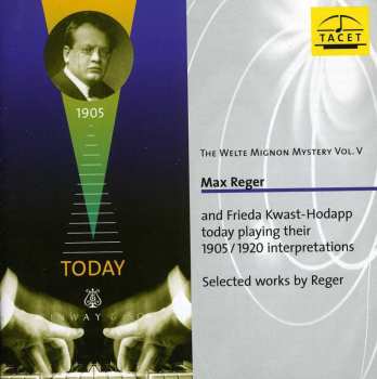 Album Max Reger: Today Playing Their 1905 / 1920 Interpretations / Selected Works By Reger