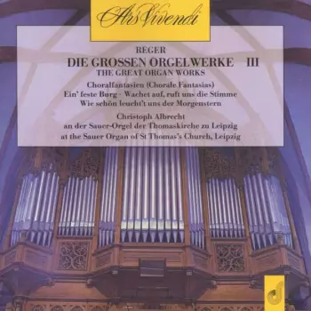 Max Reger: Choralfantasien (Ein' Feste Burg Op. 27, Wachet Auf, Ruft Uns Die Stimme Op. 52 Nr. 2, Wie Schön Leucht't Uns Der Morgenstern Op. 40 Nr. 1)