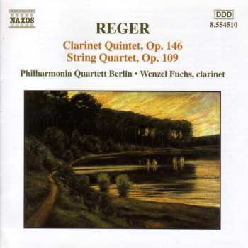 CD Max Reger: Clarinet Quintet, Op. 146 / String Quartet, Op. 109