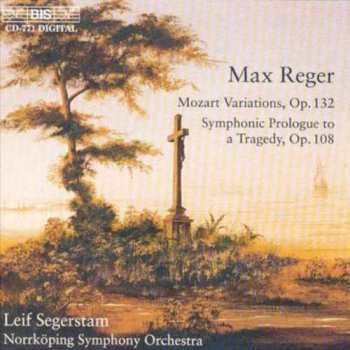 CD Max Reger: Mozart Variations, Op.132 - Symphonic Prologue To A Tragedy, Op. 108