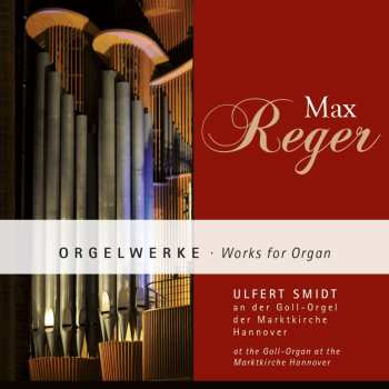 Album Max Reger: Orgelwerke = Works For Organ