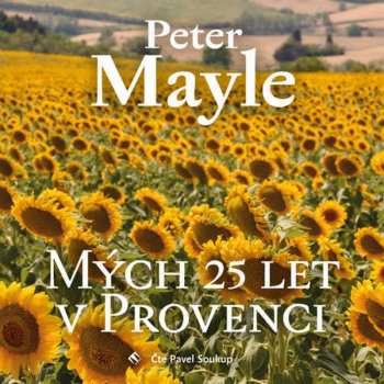 CD Pavel Soukup: Mayle: Mých 25 let v Provenci