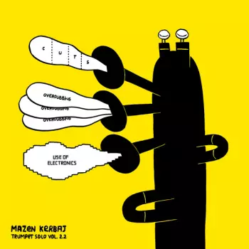 Mazen Kerbaj: Trumpet Solo Vol. 2.2 (Cuts, Overdubbing, Use Of Electronics)