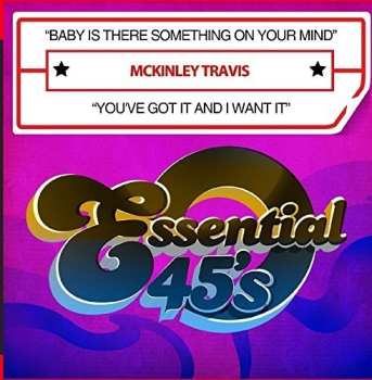 Album McKinley Travis: Baby Is There Something On Your Mind / You've Got It And I Want It