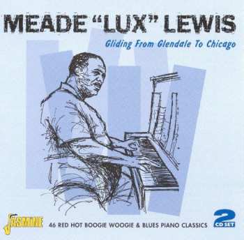 CD Meade "Lux" Lewis: Gliding From Glendale To Chica