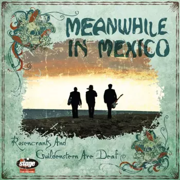 Meanwhile In Mexico: Rosencrantz And Guildenstern Are Deaf