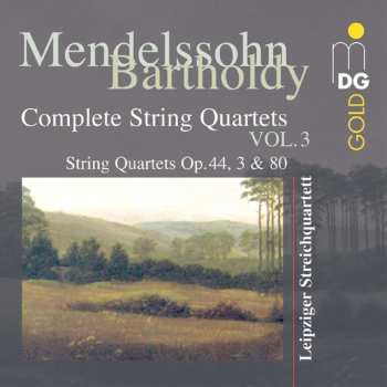 CD Felix Mendelssohn-Bartholdy: Complete String Quartets Vol.3: String Quartets Op.44, 3 & 80
