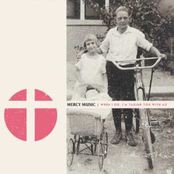 Album Mercy Music: When I Die, I'm Taking You With Me
