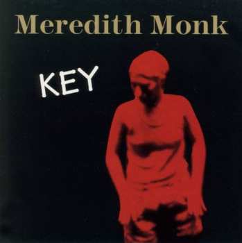 CD Meredith Monk: Key