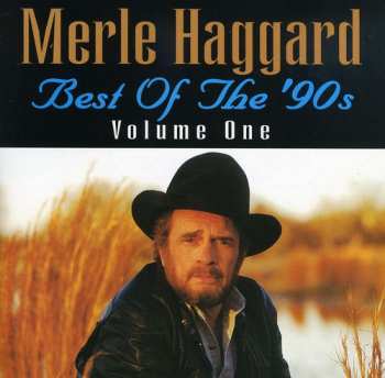 CD Merle Haggard: Best Of The '90s (Volume One)