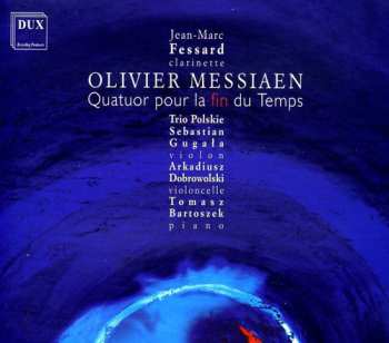 Album Messiaen / Fessard / Trio Polskie: Quartet For The End Of Time