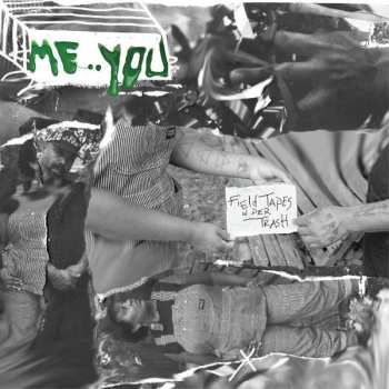 LP Me : You: Field Tapes In Der Trash