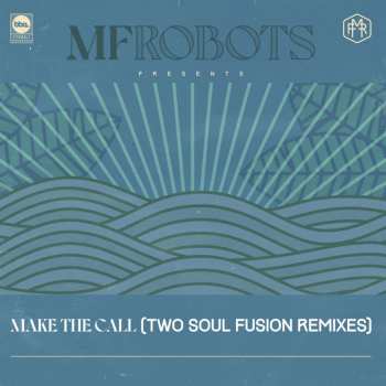 2LP MF Robots: Make The Call (Two Soul Fusion Remixes)