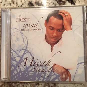 CD Micah Stampley: A Fresh Wind, The Second Sound...