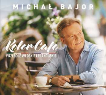 Album Michał Bajor: Kolor Cafe. Przeboje Włoskie I Francuskie