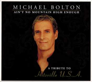 2CD Michael Bolton: Ain't No Mountain High Enough - A Tribute To Hitsville U.S.A. DIGI