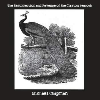 Album Michael Chapman: The Resurrection And Revenge Of The Clayton Peacock