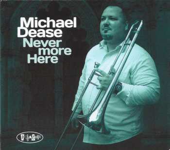 Album Michael Dease: Never More Here
