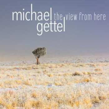 Album Michael Gettel: View From Here