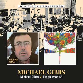 2CD Michael Gibbs: Michael Gibbs / Tanglewood 63
