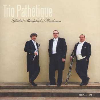 Album Michael Glinka: Trio Pathetique - Glinka/mendelssohn/beethoven