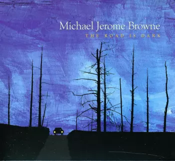 Michael Jerome Browne: The Road Is Dark