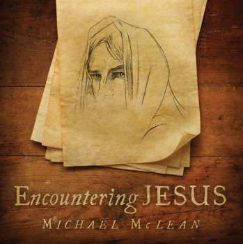 Album Michael McLean: Encountering Jesus