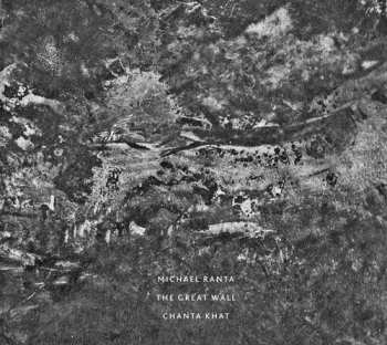 CD Michael Ranta: The Great Wall / Chanta Khat LTD
