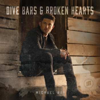Album Michael Ray: Dive Bars & Broken Hearts