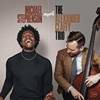 Album Michael Stephenson: Michael Stephenson Meets The Alexander Claffy Trio