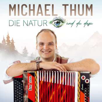 Album Michael Thum: Die Natur Und Du Dazu