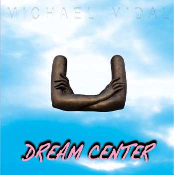 LP Michael Vidal: Dream Center