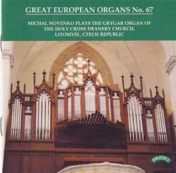 CD Michal Novenko: Michal Novenko Plays The Grygar Organ Of The Holy Cross Deanery Church, Litomyšl, Czech Republic